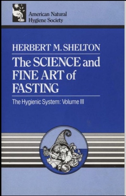 Biblia do jejum prolongado : H. SHELTON ” The science and fine art of fasting”